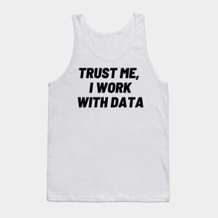 Trust me, I work with DATA Tank Top